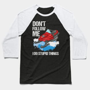 Don't Follow Me I Do Stupid Things Baseball T-Shirt